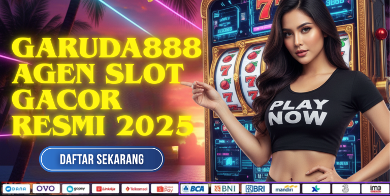 GARUDA888 AGEN SLOT GACOR RESMI 2025
